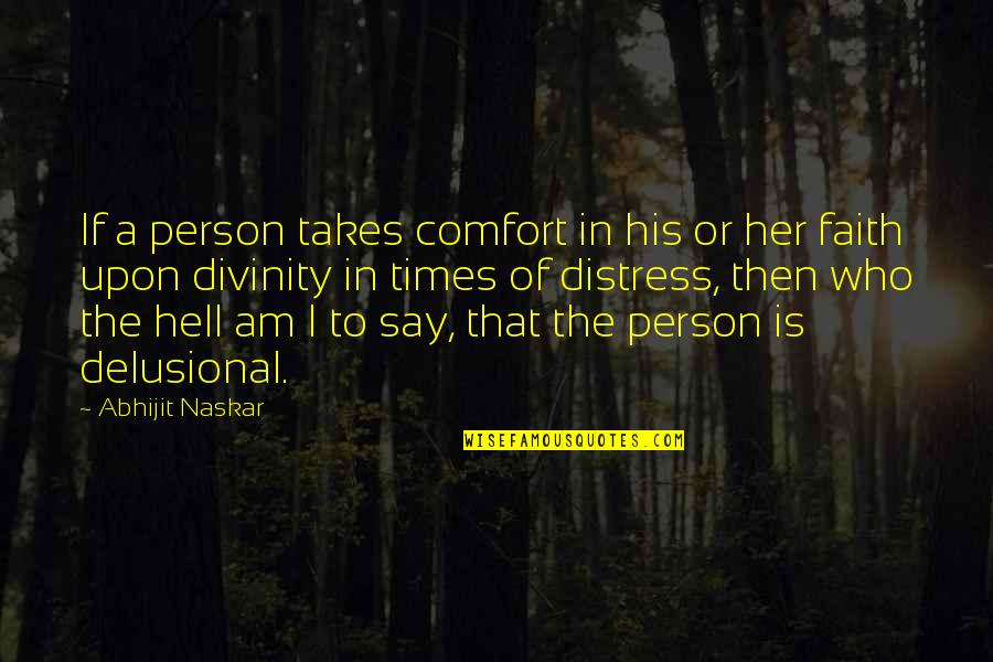Espectacular En Quotes By Abhijit Naskar: If a person takes comfort in his or
