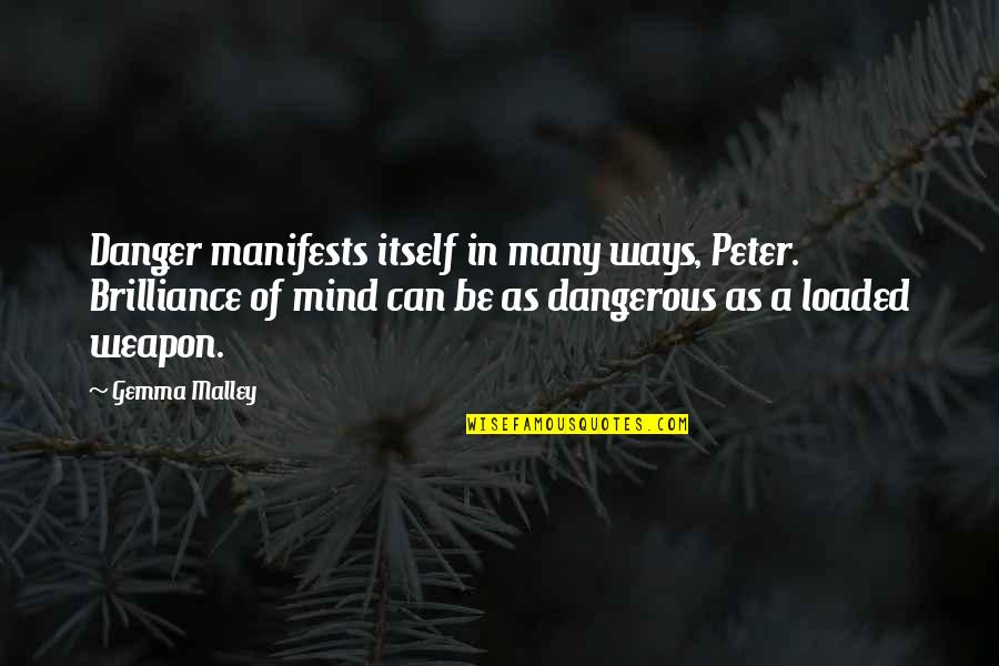 Espectacular Tequila Quotes By Gemma Malley: Danger manifests itself in many ways, Peter. Brilliance Espectacular Tequila Quotes By Gemma Malley: Danger manifests itself in many ways, Peter. Brilliance