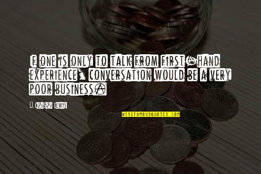 Espectador In English Quotes By C.S. Lewis: If one is only to talk from first-hand Espectador In English Quotes By C.S. Lewis: If one is only to talk from first-hand