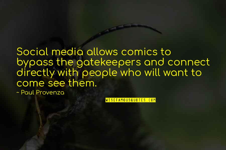 Espectador In English Quotes By Paul Provenza: Social media allows comics to bypass the gatekeepers Espectador In English Quotes By Paul Provenza: Social media allows comics to bypass the gatekeepers