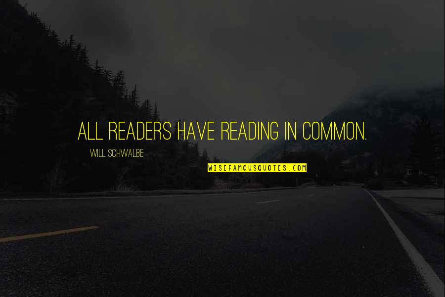 Espectadores Sinonimos Quotes By Will Schwalbe: All readers have reading in common.