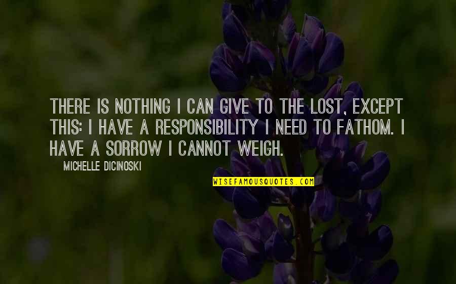 Espectro Sonoro Quotes By Michelle Dicinoski: There is nothing I can give to the Espectro Sonoro Quotes By Michelle Dicinoski: There is nothing I can give to the
