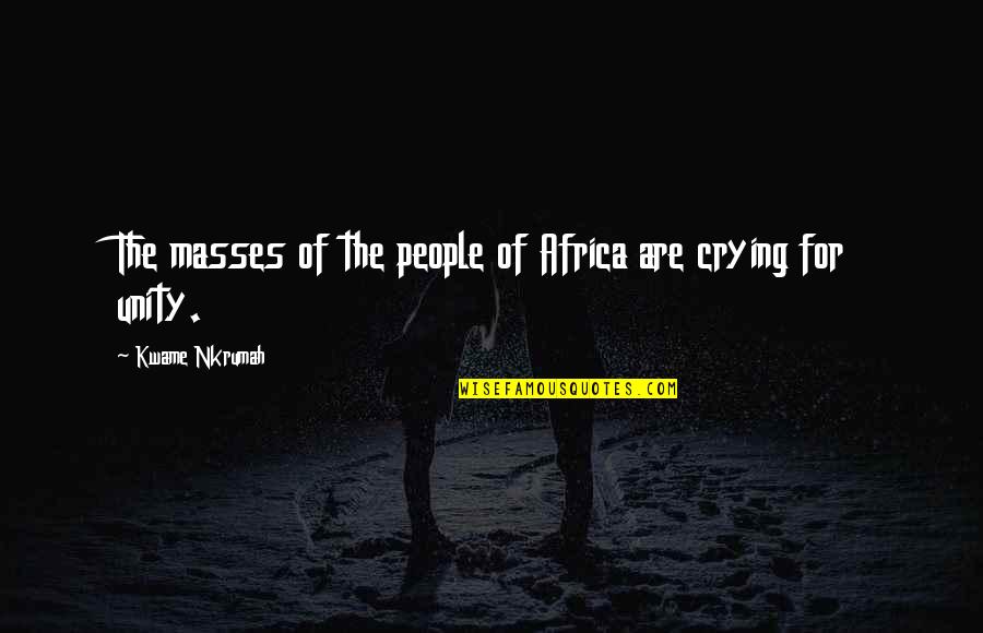 Especulacion Bursatil Quotes By Kwame Nkrumah: The masses of the people of Africa are Especulacion Bursatil Quotes By Kwame Nkrumah: The masses of the people of Africa are
