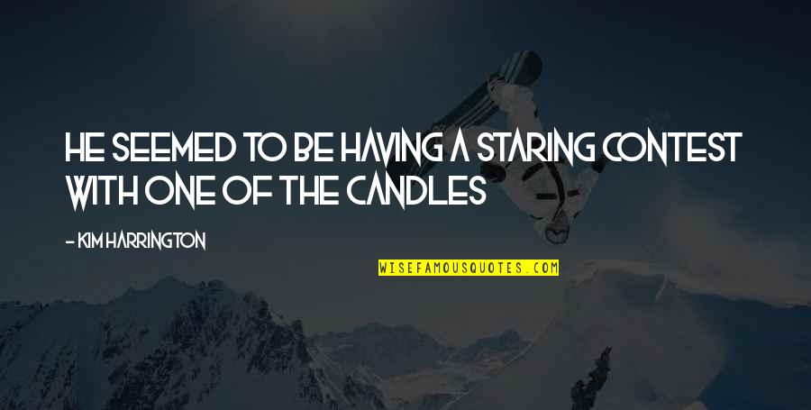 Especulacion Comercial Quotes By Kim Harrington: He seemed to be having a staring contest Especulacion Comercial Quotes By Kim Harrington: He seemed to be having a staring contest