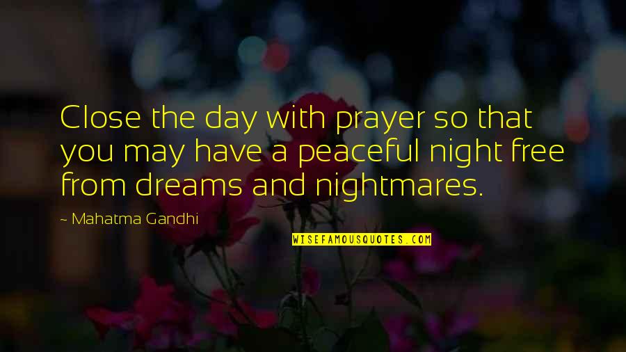 Especulacion Mercantil Quotes By Mahatma Gandhi: Close the day with prayer so that you