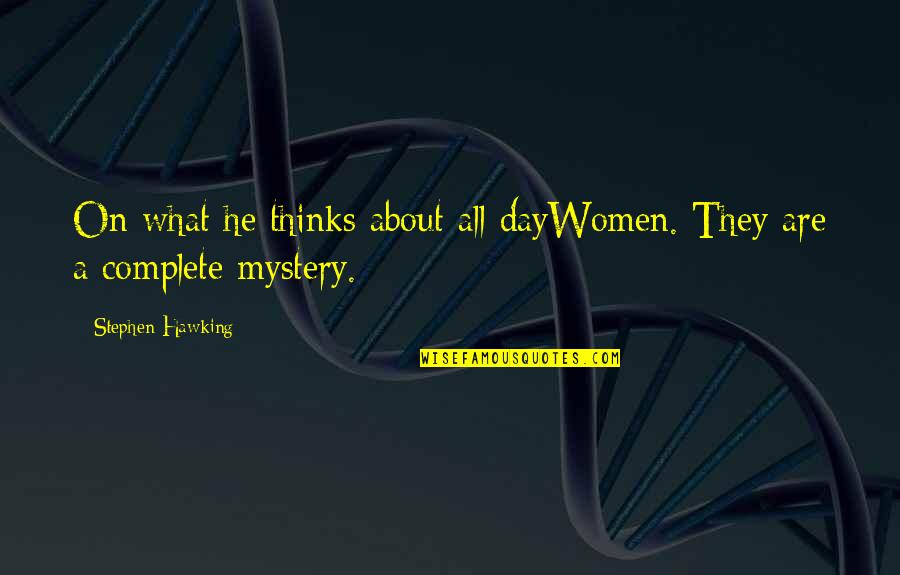 Especular Priberam Quotes By Stephen Hawking: On what he thinks about all dayWomen. They Especular Priberam Quotes By Stephen Hawking: On what he thinks about all dayWomen. They