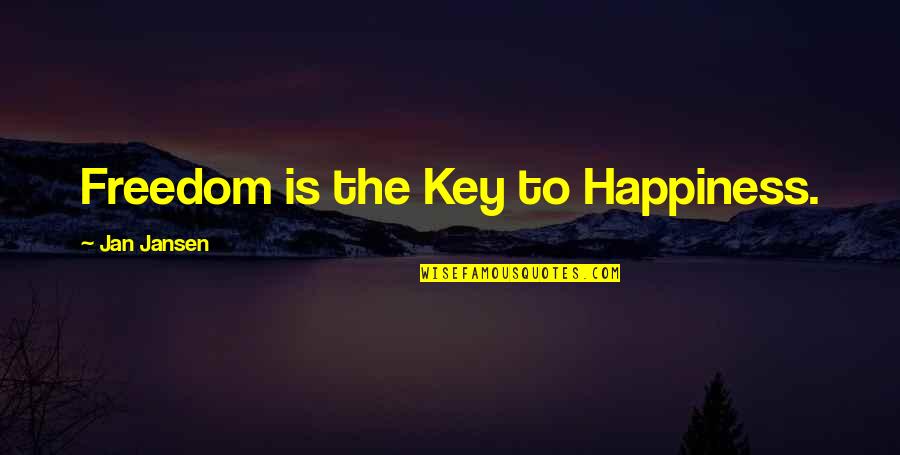 Espeleta Vidal Md Quotes By Jan Jansen: Freedom is the Key to Happiness. Espeleta Vidal Md Quotes By Jan Jansen: Freedom is the Key to Happiness.