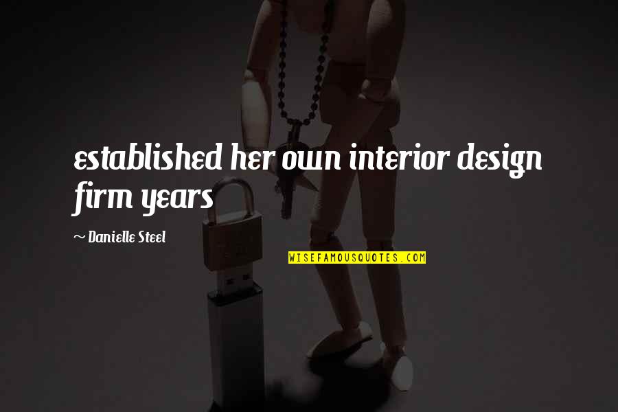 Espelhar Imagem Quotes By Danielle Steel: established her own interior design firm years Espelhar Imagem Quotes By Danielle Steel: established her own interior design firm years