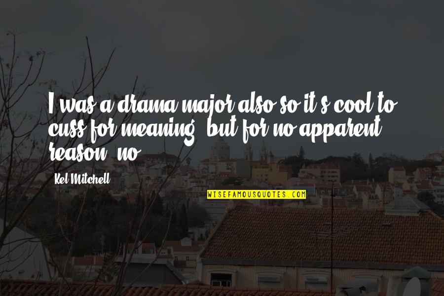 Espelho De Agua Quotes By Kel Mitchell: I was a drama major also so it's