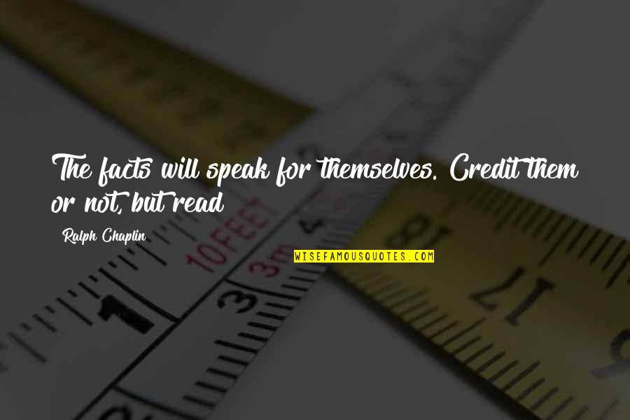 Espelho Oval Quotes By Ralph Chaplin: The facts will speak for themselves. Credit them