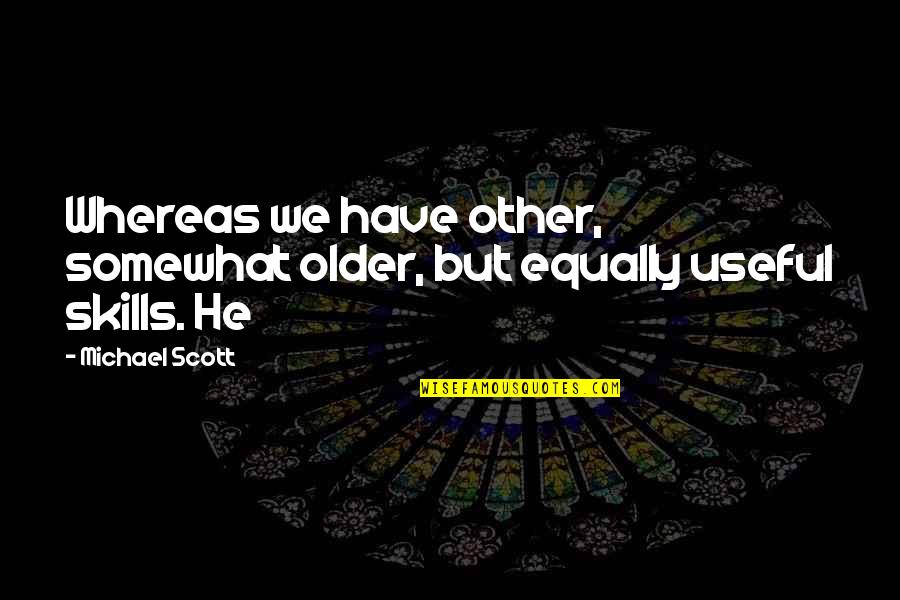 Esperaba En Quotes By Michael Scott: Whereas we have other, somewhat older, but equally