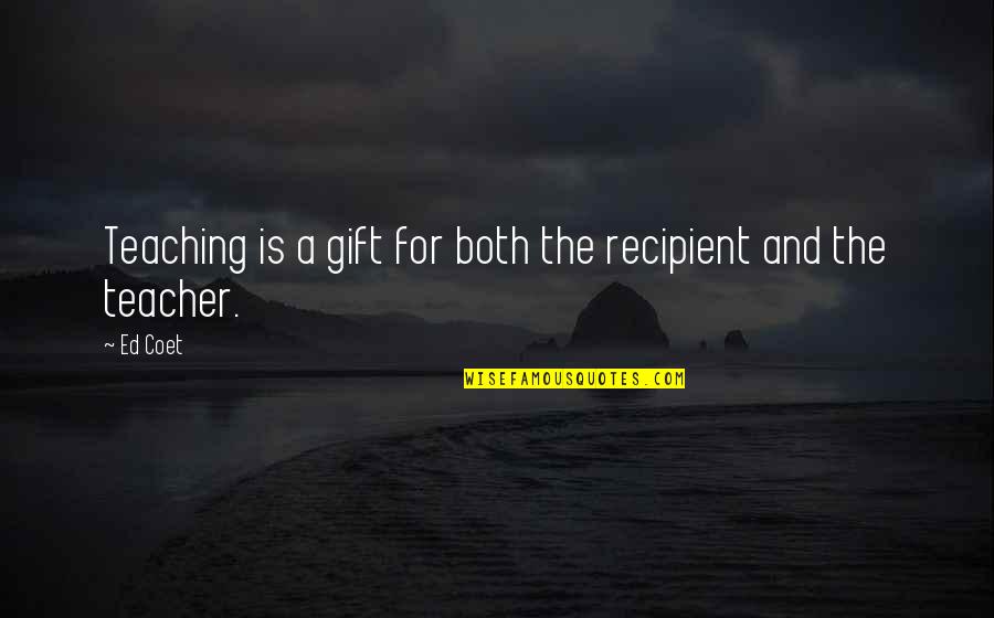 Esperaba Translation Quotes By Ed Coet: Teaching is a gift for both the recipient