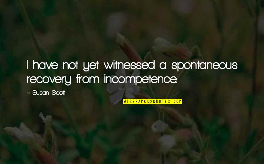 Esperaba Translation Quotes By Susan Scott: I have not yet witnessed a spontaneous recovery