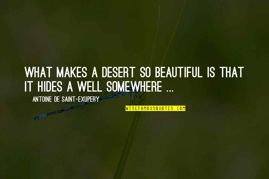 Esperamos Conjugation Quotes By Antoine De Saint-Exupery: What makes a desert so beautiful is that