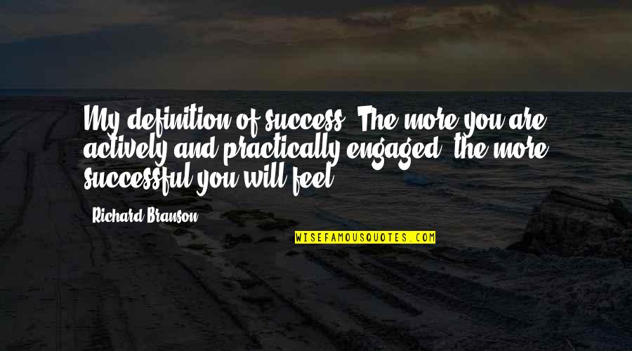 Esperamos Conjugation Quotes By Richard Branson: My definition of success? The more you are