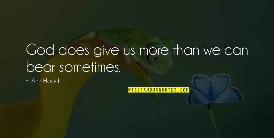 Esperantisto Quotes By Ann Hood: God does give us more than we can