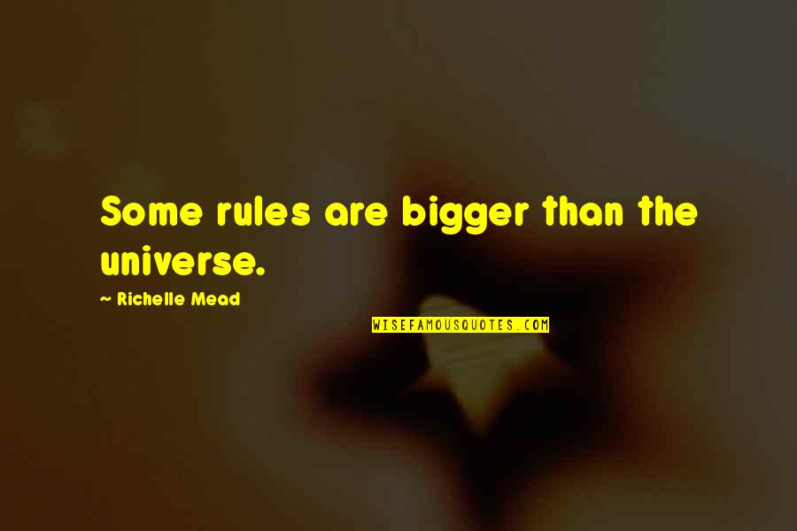 Esperanto Love Quotes By Richelle Mead: Some rules are bigger than the universe.