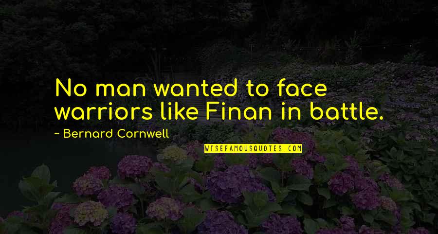 Esperantos Quotes By Bernard Cornwell: No man wanted to face warriors like Finan