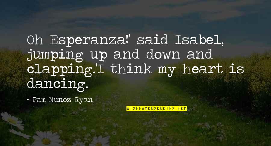 Esperanza Quotes By Pam Munoz Ryan: Oh Esperanza!' said Isabel, jumping up and down