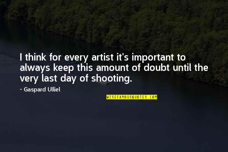 Esperanzas Camp Quotes By Gaspard Ulliel: I think for every artist it's important to