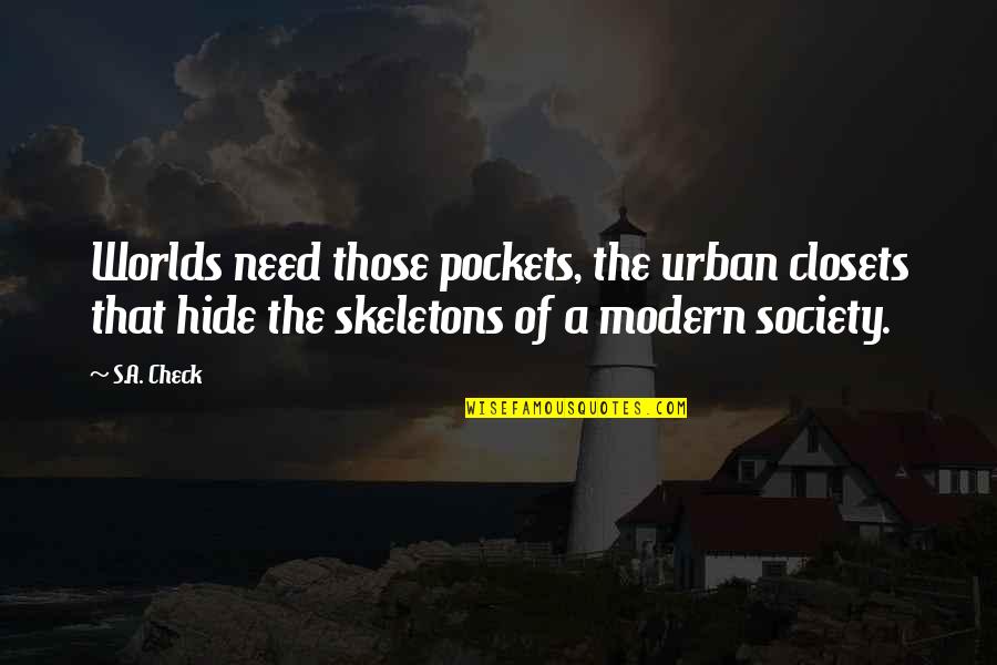 Espere In English Quotes By S.A. Check: Worlds need those pockets, the urban closets that