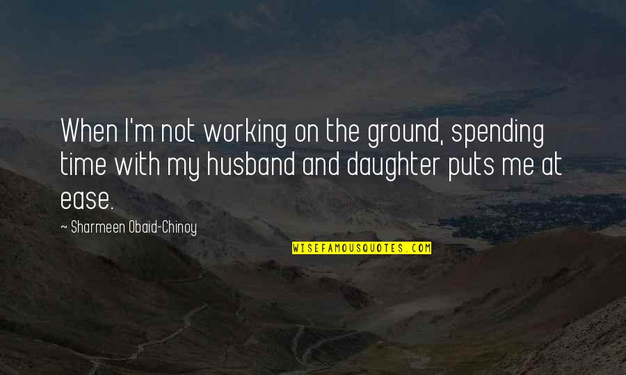 Esperia Travel Quotes By Sharmeen Obaid-Chinoy: When I'm not working on the ground, spending