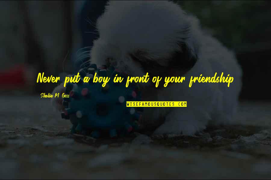 Espericueta Funeral Quotes By Shelia M. Goss: Never put a boy in front of your
