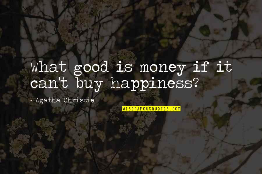 Esperisma Quotes By Agatha Christie: What good is money if it can't buy