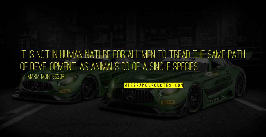 Espermatozoides Anormales Quotes By Maria Montessori: It is not in human nature for all Espermatozoides Anormales Quotes By Maria Montessori: It is not in human nature for all