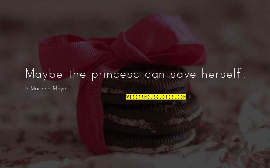 Esperon Credit Quotes By Marissa Meyer: Maybe the princess can save herself. Esperon Credit Quotes By Marissa Meyer: Maybe the princess can save herself.
