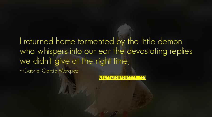 Esperteza Quotes By Gabriel Garcia Marquez: I returned home tormented by the little demon