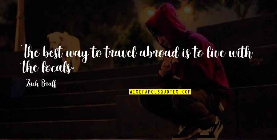 Espetadas Piscataway Quotes By Zach Braff: The best way to travel abroad is to