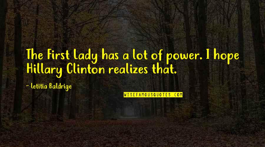 Espevik Camping Quotes By Letitia Baldrige: The First Lady has a lot of power. Espevik Camping Quotes By Letitia Baldrige: The First Lady has a lot of power.