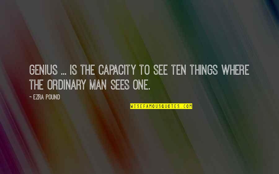 Espied Quotes By Ezra Pound: Genius ... is the capacity to see ten