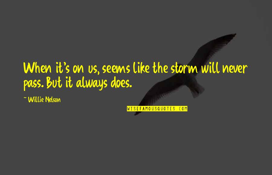 Espied Quotes By Willie Nelson: When it's on us, seems like the storm