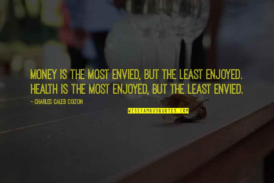 Espiga En Quotes By Charles Caleb Colton: Money is the most envied, but the least