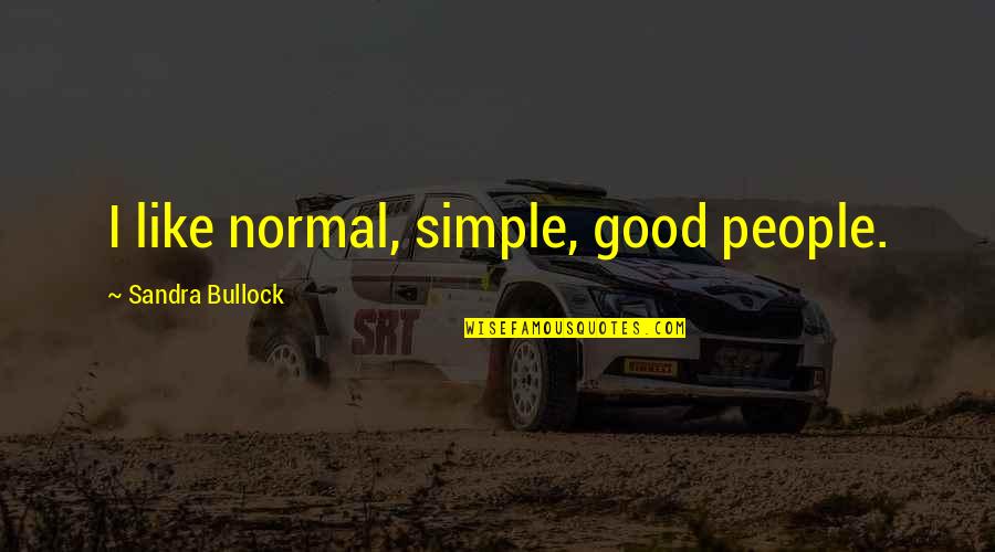 Espinar Translation Quotes By Sandra Bullock: I like normal, simple, good people.