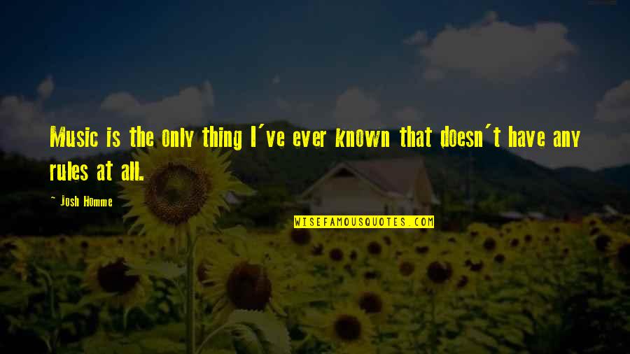 Espinas De Pescado Quotes By Josh Homme: Music is the only thing I've ever known