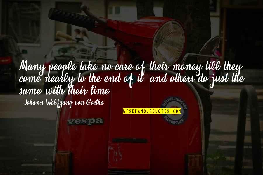 Espinas Hotel Quotes By Johann Wolfgang Von Goethe: Many people take no care of their money