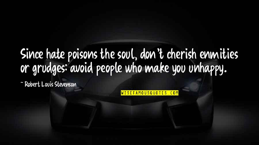 Espinazo De Res Quotes By Robert Louis Stevenson: Since hate poisons the soul, don't cherish enmities