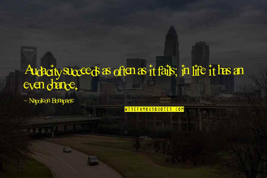 Espiner De Papel Quotes By Napoleon Bonaparte: Audacity succeeds as often as it fails; in Espiner De Papel Quotes By Napoleon Bonaparte: Audacity succeeds as often as it fails; in
