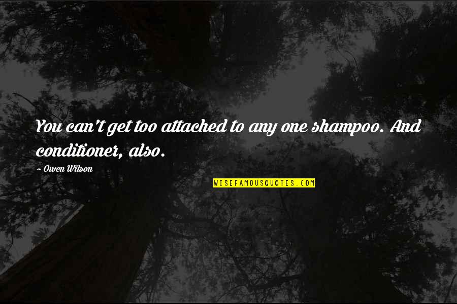 Espiner De Papel Quotes By Owen Wilson: You can't get too attached to any one