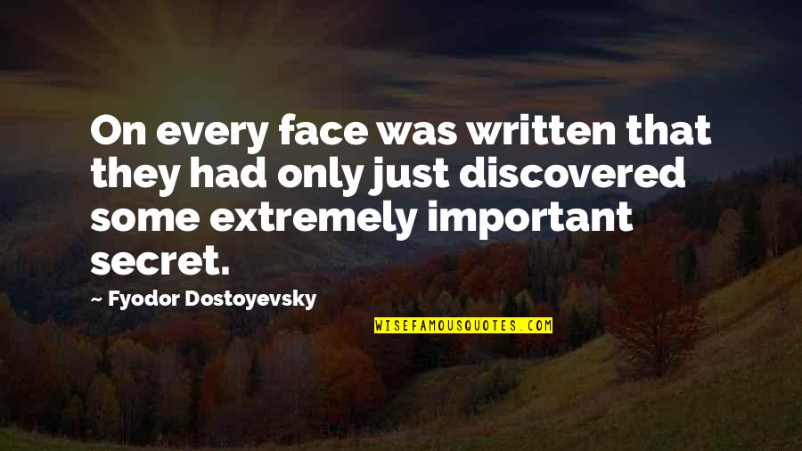 Espionage Act Quotes By Fyodor Dostoyevsky: On every face was written that they had