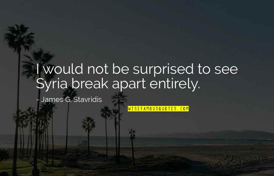 Espira Reviews Quotes By James G. Stavridis: I would not be surprised to see Syria