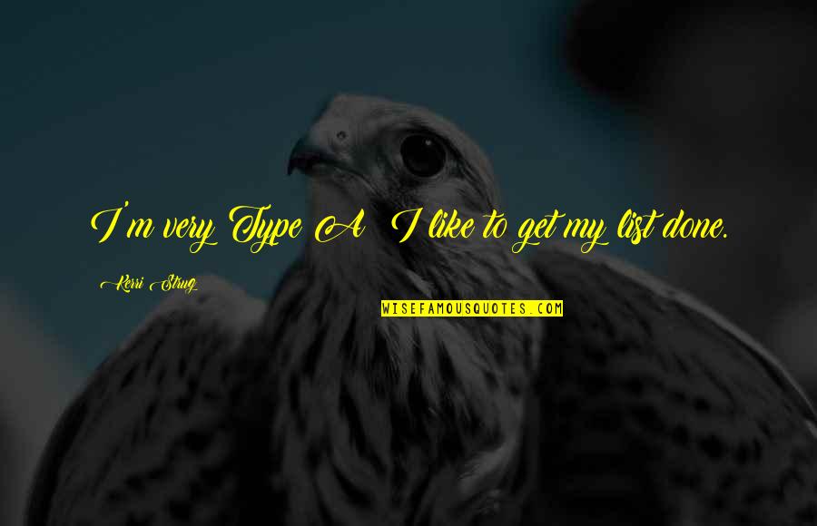 Espiral Quotes By Kerri Strug: I'm very Type A; I like to get Espiral Quotes By Kerri Strug: I'm very Type A; I like to get