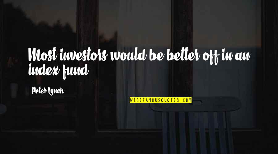 Espiral Soft Quotes By Peter Lynch: Most investors would be better off in an