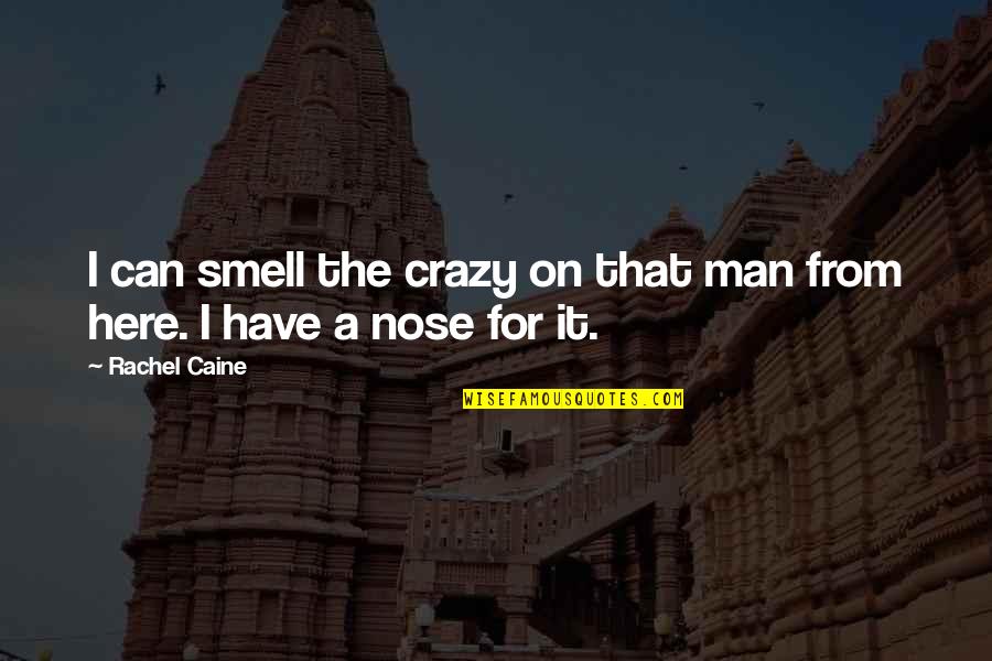 Espiral Soft Quotes By Rachel Caine: I can smell the crazy on that man