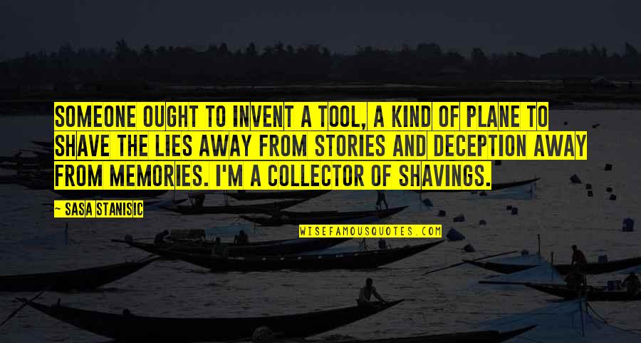 Espiral Soft Quotes By Sasa Stanisic: Someone ought to invent a tool, a kind
