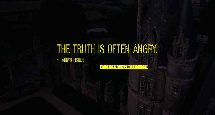 Espiridion Sandoval Quotes By Tarryn Fisher: The truth is often angry. Espiridion Sandoval Quotes By Tarryn Fisher: The truth is often angry.