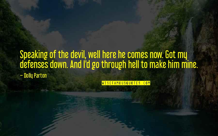 Espirito De Equipa Quotes By Dolly Parton: Speaking of the devil, well here he comes